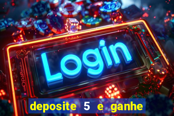 deposite 5 e ganhe 50 reais